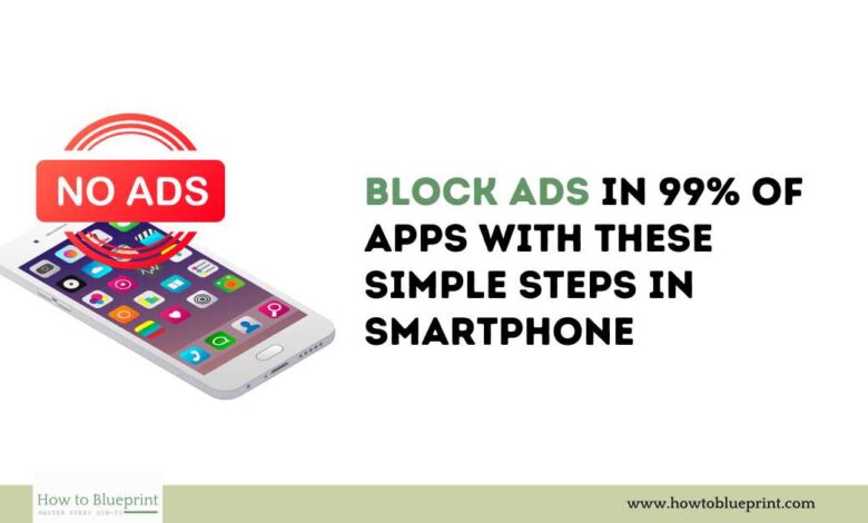 Block Ads in 99% of Apps with These Simple Steps in Smartphone