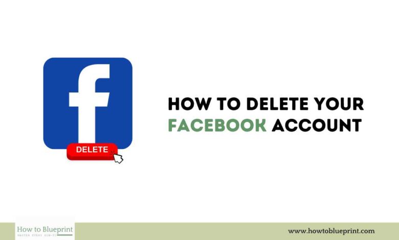 How to Delete Your Facebook Account: A Comprehensive Guide