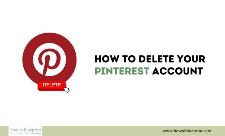 How to Delete a Pinterest Account: A Step-by-Step Guide